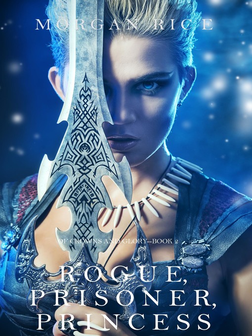Title details for Rogue, Prisoner, Princess by Morgan Rice - Available